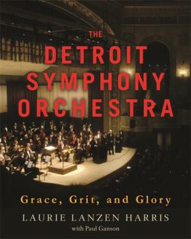 Hardcover The Detroit Symphony Orchestra: Grace, Grit, and Glory Book