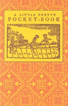 Hardcover Little Pretty Pocket-Book: Intended for the Amusement of Little Master Tommy and Pretty Miss Polly Book