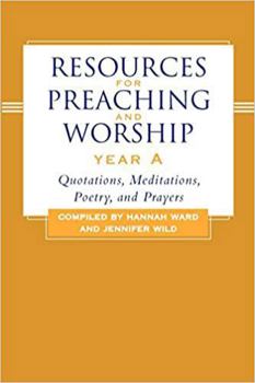Paperback Resources for Preaching and Worship--Year a: Quotations, Meditations, Poetry, and Prayers Book