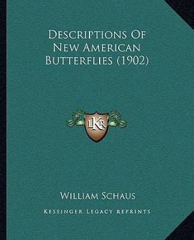 Paperback Descriptions Of New American Butterflies (1902) Book