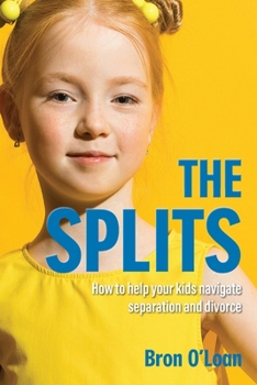 Paperback The Splits: How to help your kids navigate separation and divorce Book
