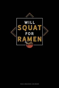 Paperback Will Squat For Ramen: Gas & Mileage Log Book