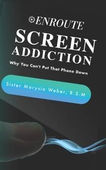 Paperback Screen Addiction: Why You Can't Put That Phone Down Book