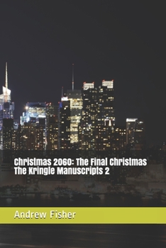 Christmas 2060: The Final Christmas (The Kringle Manuscripts)