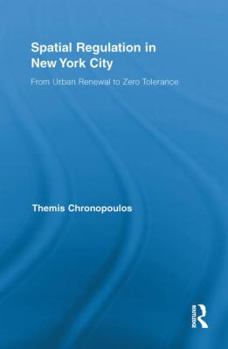 Paperback Spatial Regulation in New York City: From Urban Renewal to Zero Tolerance Book