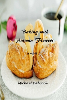 Paperback Baking with Autumn Flowers Book