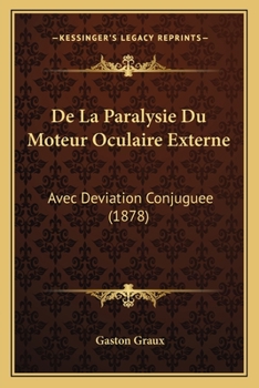 Paperback De La Paralysie Du Moteur Oculaire Externe: Avec Deviation Conjuguee (1878) [French] Book
