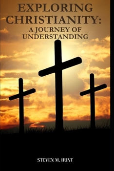 Paperback Exploring Christianity: A Journey of Understanding Book