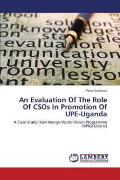 Paperback An Evaluation of the Role of Csos in Promotion of Upe-Uganda Book