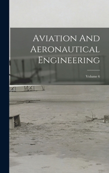 Hardcover Aviation And Aeronautical Engineering; Volume 6 Book