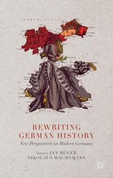 Hardcover Rewriting German History: New Perspectives on Modern Germany Book