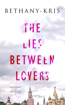 The Lies Between Lovers - Book #2 of the Beast of Moscow