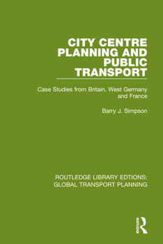 Paperback City Centre Planning and Public Transport: Case Studies from Britain, West Germany and France Book