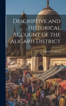 Hardcover Descriptive and Historical Account of the Aligarh District Book