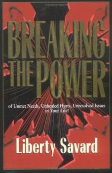 Paperback Breaking the Power: Of Unmet Need, Unhealed Hurts, Unresolved Issues in Your Life! Book
