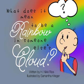 Paperback What Does It Mean to Be a Rainbow in Someone Else's Cloud? Book