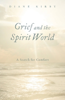 Paperback Grief and the Spirit World: A Search for Comfort Book