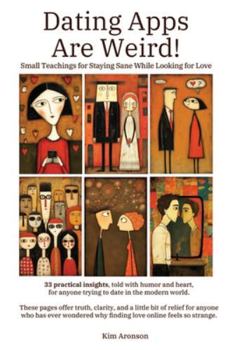 Paperback Dating Apps Are Weird!: Small Teachings for Staying Sane While Looking for Love Book