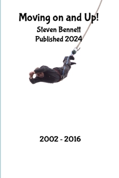 Paperback Moving on and Up!: my life from 2002 - 2016 Book