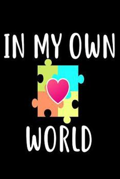 In My Own World : Autism Awareness Workbook Sketchpad Gift