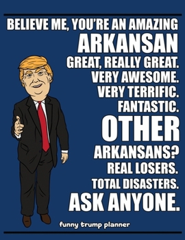 Paperback Funny Trump Planner: Hilarious Planner for Arkansans (Conservative Trump Gift for Arkansas Residents) Book