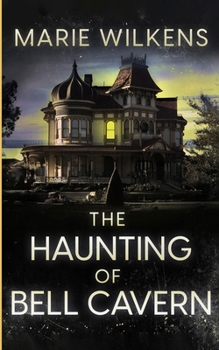The Haunting of Bell Cavern (A Riveting Haunted House Mystery Series)
