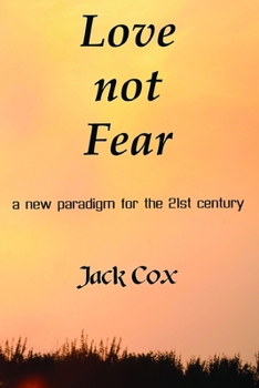 Paperback Love not Fear: a new paradigm for the 21st century Book