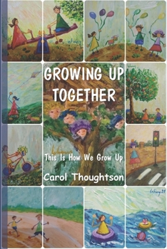 Paperback Growing Up Together: This Is How We Grow Up Interesting stories for children - Beautiful illustrated - Interactive Pages for creation Book
