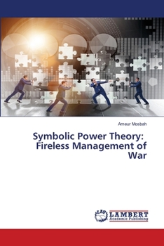 Symbolic Power Theory: Fireless Management of War