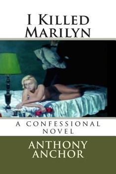 Paperback I Killed Marilyn: a confessional novel Book