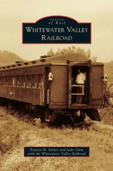 Whitewater Valley Railroad - Book  of the Images of Rail