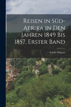 Paperback Reisen in Süd-Afrika in Den Jahren 1849 Bis 1857, erster Band [German] Book