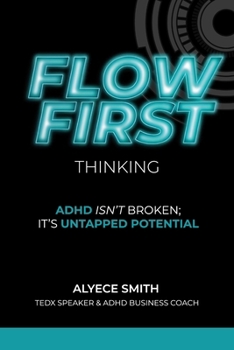 Paperback FLOW-First Thinking: ADHD Isn't Broken, It's Untapped Potential Book