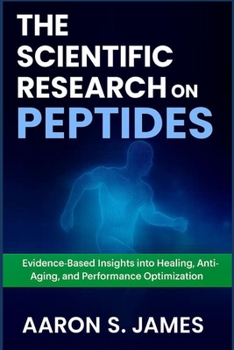 THE SCIENTIFIC RESEARCH ON PEPTIDES: Evidence-Based Insights into Healing, Anti-Aging, and Performance Optimization