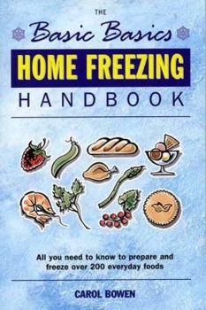 Paperback Home Freezing Handbook: All You Need to Know to Prepare and Freeze Over 200 Everyday Foods Book