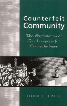 Paperback Counterfeit Community: The Exploitation of Our Longings for Connectedness Book