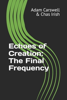Echoes of Creation: The Final Frequency