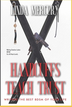Handcuffs Teach Trust: Writing the Best BDSM of Your Life