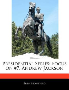 Presidential Series : Focus on #7, Andrew Jackson