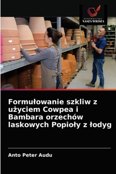 Paperback Formulowanie szkliw z u&#380;yciem Cowpea i Bambara orzechów laskowych Popioly z lodyg [Polish] Book