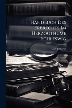 Paperback Handbuch Des Erbrechts Im Herzogthume Schleswig [German] Book