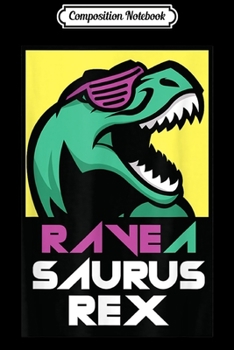 Composition Notebook: Rave A Saurus Rex Techno House Music Festival Party Vintage Journal/Notebook Blank Lined Ruled 6x9 100 Pages