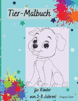 Tier-Malbuch für Kinder: Alter 3-8 Jahre, Malbuch für Jungen und Mädchen mit coolen Tieren.