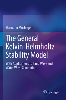 Paperback The General Kelvin-Helmholtz Stability Model: With Applications to Sand Wave and Water Wave Generation Book
