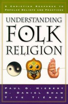 Paperback Understanding Folk Religion: A Christian Response to Popular Beliefs and Practices Book