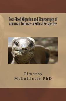 Post-Flood Migration and Biogeography of American Tortoises: A Biblical Perspective