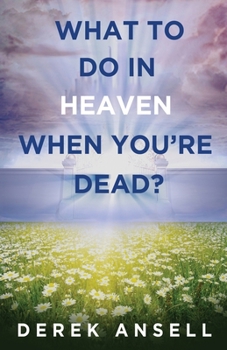 Paperback What to do in Heaven when you're Dead? Book