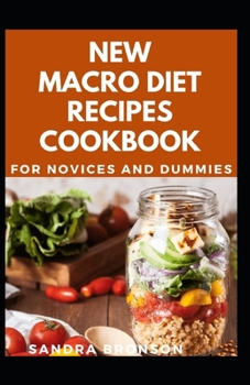 Paperback New Macro Diet Recipes Cookbook For Novices And Dummies Book