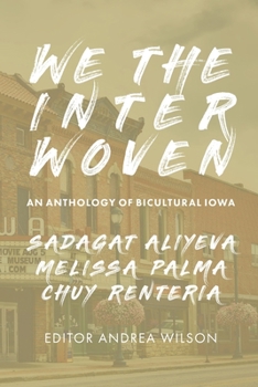 We the Interwoven: An Anthology of Bicultural Iowa