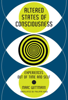 Hardcover Altered States of Consciousness: Experiences Out of Time and Self Book